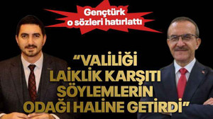 Gençtürk o sözleri hatırlattı “Valiliği laiklik karşıtı söylemlerin odağı haline getirdi”